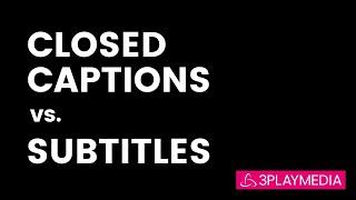 Captions vs. Subtitles: What's the Difference?