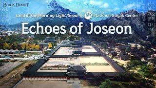 [Black Desert X Cultural Heritage Administration X National Gugak Center] Echoes of Joseon
