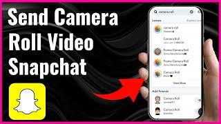 How to Send Camera Roll Video as Snap on Snapchat - Full Guide (2024)