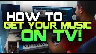 How To Get Your Music On TV! [Sync Licensing Tutorial]