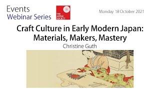 Craft Culture in Early Modern Japan: Materials, Makers, Mastery