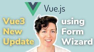 Vue3 New v-model Update: let's try it on a Form Wizard!