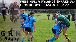 WEST HULL V RYLANDS SHARKS U14 | GRM RUGBY | SEASON 3 EP. 27