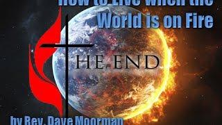 How to Live in a World on Fire - by Rev. Dave Moorman