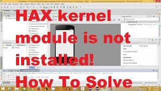 Android - HAX Kernel Module Is Not Installed! - Solved