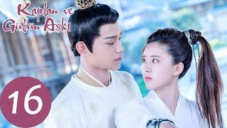 Kaplan ve Gül'ün Aşkı 16 (Zhao Lusi, Ding Yuxi)  | 传闻中的陈芊芊 The Romance of Tiger and Rose