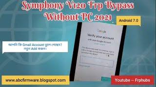 Symphony V120 Frp Bypass Android 7.0 Without PC 2021