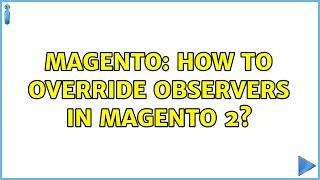 Magento: How to override observers in Magento 2? (2 Solutions!!)