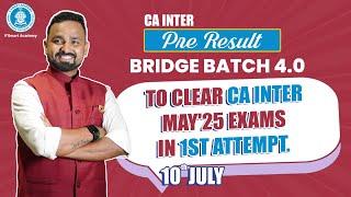 Pre Result Bridge Batch 4.0 | Get ready to clear your CA Inter May'25 in First Attempt