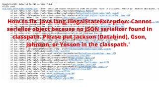 How to Fix 'Cannot serialize object because no JSON serializer found in classpath'. error message.