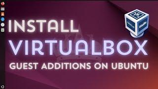How to Install Guest Additions in VirtualBox on Ubuntu(2024)