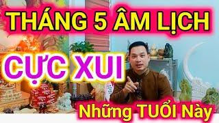 VẬN THẾ Tháng 5 Âm Lịch Và Tuổi C.Ự.C X.Ấ.U Dễ Gặp ĐEN ĐỦI Năm 2024/ Cậu Thành Tử Vi (0916.188.251)