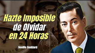 Hazte Imposible de Olvidar en 24 Horas - Ley de Atracción | Neville Goddard