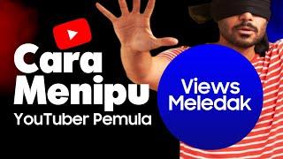 Cara Menipu YouTuber Pemula agar Video Banyak Views