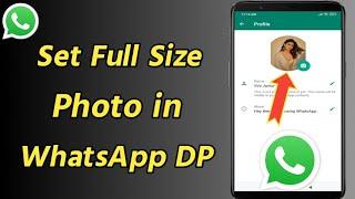 How to Set Full Size Photo in WhatsApp DP | Change Your WhatsApp Display Picture