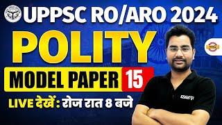 UPPSC RO/ARO 2024 || POLITY || MODEL PAPER-15 || BY ANJANI SIR