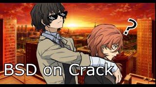 Bungou Stray Crack 1 (BSD on crack) [Mostly Soukoku 'coz I love them]