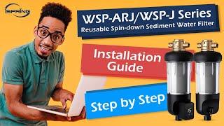 Installation Guide of iSpring WSP-ARJ & WSP-J Series Spin Down Sediment Filters | Setp-by-Step