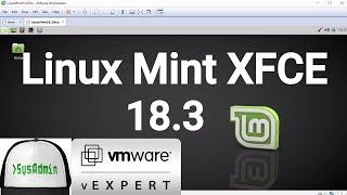 Linux Mint 18.3 XFCE Installation + VMware Tools + Overview on VMware Workstation [2017]