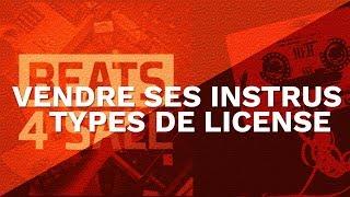 VENDRE SES INSTRUS   TYPES DE LICENSE