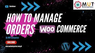 HOW TO MANAGE ORDERS IN WOOCOMMERCE | Woocommerce | Wordpress | Sociolance | MUT Enterprises