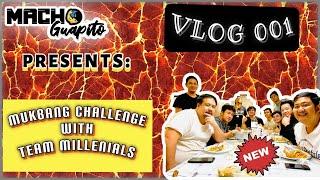 VLOG 001 | MUKBANG CHALLENGE WITH TEAM MILLENIALS | MACHO GUAPITO TV