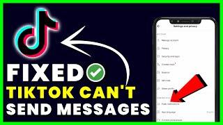 How to Fix Tiktok Cannot Send Messages Due To Privacy Settings