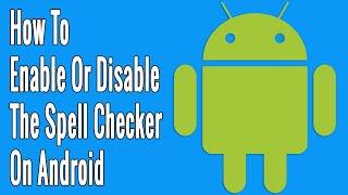 How to Enable or Disable the Spell Checker on Android