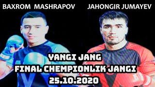 JAHONGIR JUMAYEV VS BAXROMJON MASHRAPOV FINAL JANG