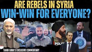 Are Rebels in Syria win-win for everyone? Tahir Gora's Exclusive Commentary