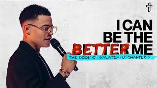 I Can Be The Better Me // The Word Of God: The Book Of Galatians (Part 5) // Charles Metcalf