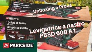 Unboxing e Prova PARKSIDE Levigatrice a nastro PBSD 600 A1 @IDEENOLIMIT