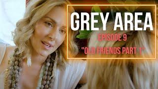 GREY AREA - S1 Ep. 9: Old Friends Pt. 1 Starring Allison McAtee