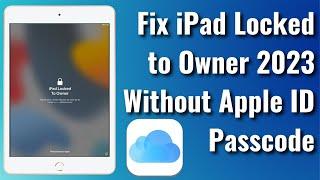 How To Fix iPad Locked to Owner 2023 Without Apple ID & Passcode