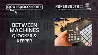 Between Machines Qlocker & Keeper - Gearspace @ Superbooth 2022