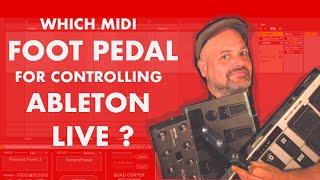 Which MIDI FOOT PEDAL for controlling ABLETON LIVE - COMPARISON of MIDI foot pedals