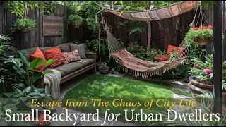Small Backyard Garden Ideas for Urban Dwellers : Havens of Beauty and Tranquility