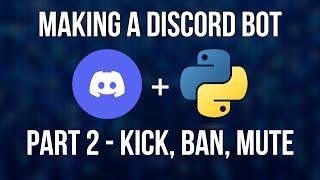 How To Code a Discord Bot In Python Tutorial | Part 2 - Moderation Commands (Kick/Ban/Mute/Timeout)