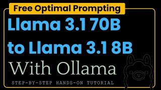 Llama 3.1 70B to Llama 3.1 8B with Ollama - Prompt Engineer