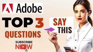 Adobe interview top 3 questions with best Sample answers