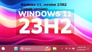 Windows 11, version 23H2 (repair version)