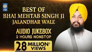 Best Of Bhai Mehtab Singh Jalandhar Wale | Kirtan Jukebox | Amritt Saagar | Non Stop Kirtan