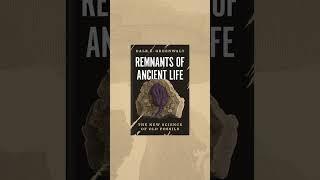 Remnants of Ancient Life - A Marvelous Adventure of Discovery