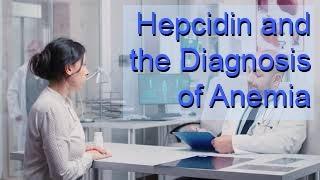 Hepcidin's role in the diagnosis of iron deficiency, anemia, or iron overload disorders.