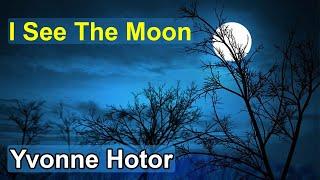 I see the moon song | by Yvonne Hotor