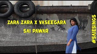 ZARA ZARA X VASEEGARA | New Cover Song | Sai Pawar | Kwikz | Anuj Kont | RHTDM | #SaieSings