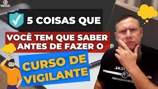 5 Coisas que você tem que saber Antes de Fazer o Curso de Vigilante