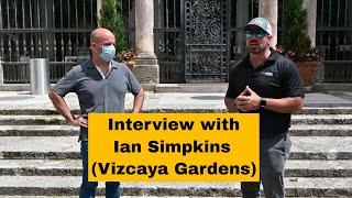 Interview with Ian Simpkins (Director of Horticulture at Vizcaya Museum and Gardens)