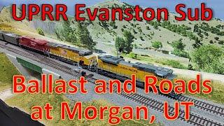 WEEKLY UPDATE - Ballast and Roads at Morgan, UT UPRR Evanston Sub Ho Scale Model Trains in Action!