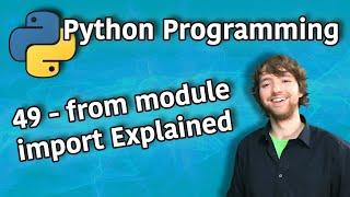 Python Programming 49 - from module import Explained